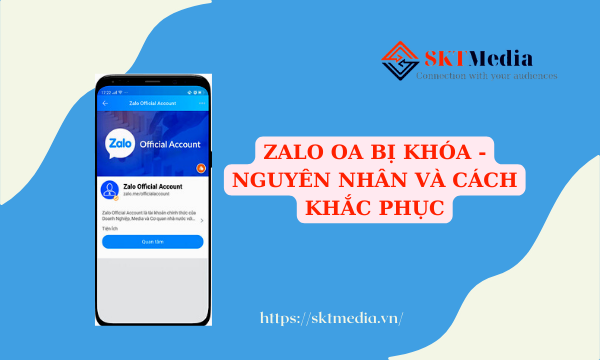 Cách khắc phục khi Zalo OA bị khóa 1 ZALO OA BỊ KHÓA - NGUYÊN NHÂN VÀ CÁCH KHẮC PHỤC